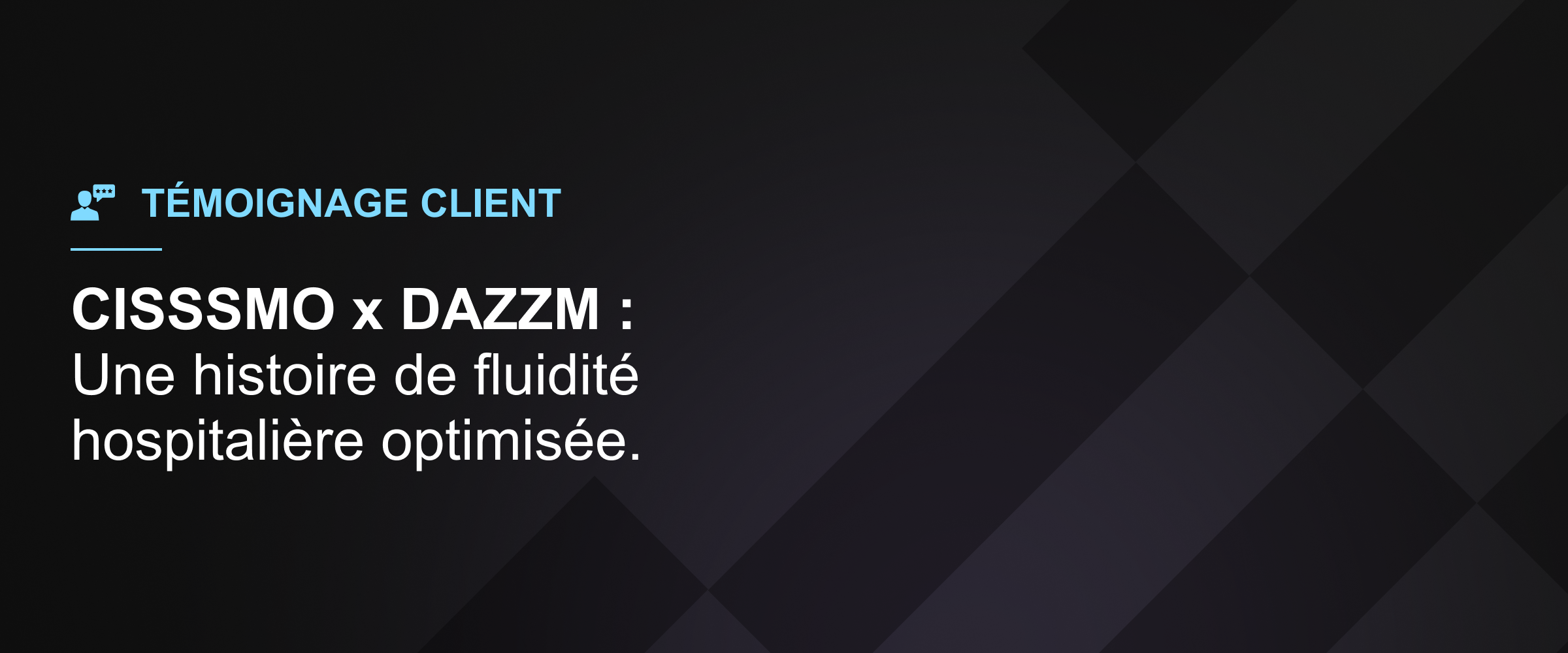Fluidité Fluidité hospitalière : DAZZM et le CISSSMO innovent ensemble
